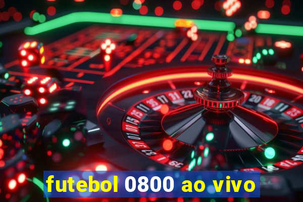 futebol 0800 ao vivo